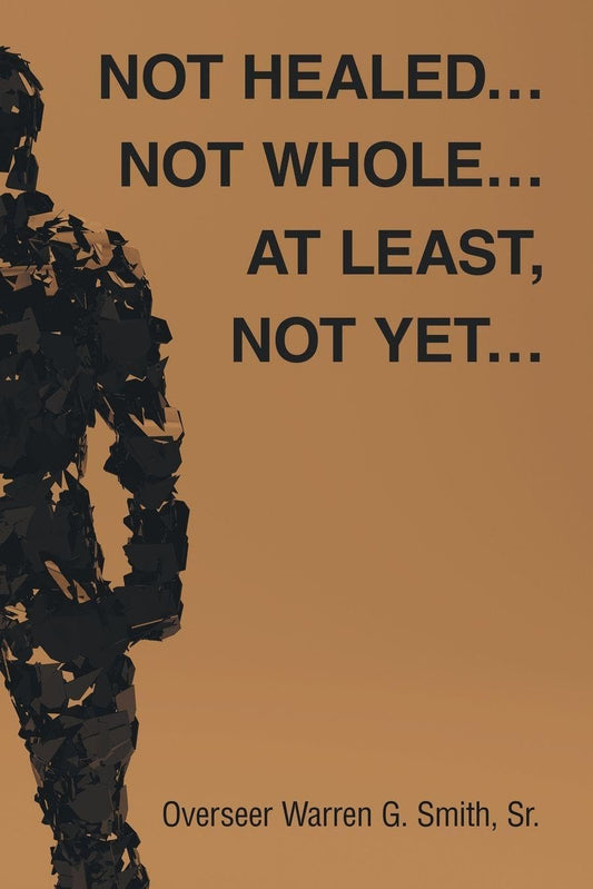 Not Healed... Not Whole... At Least, Not Yet...